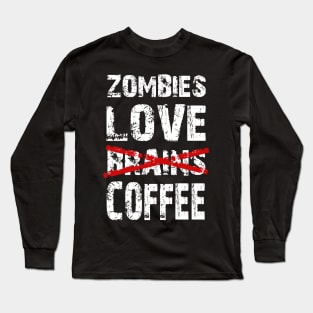 Zombies love Coffee Long Sleeve T-Shirt